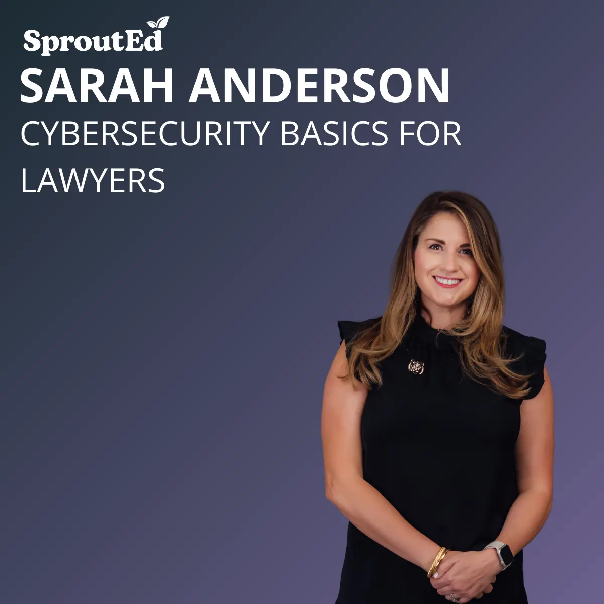  Sarah Anderson  Cybersecurity for Lawyers