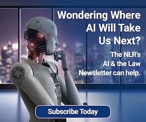 Subscribe today to The AI & the Law newsletter form The National Law Review