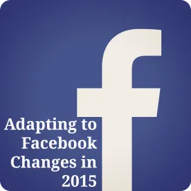 Adapting to Facebook Changes in 2015
