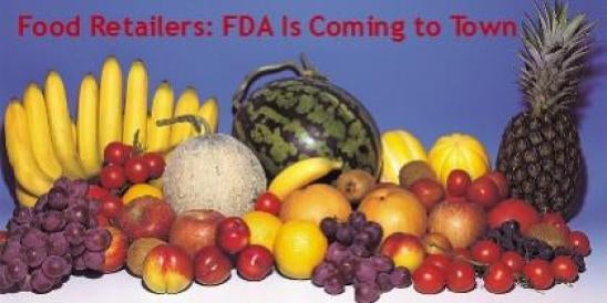 Food Retailers: FDA Is Coming to Town 