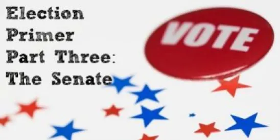 Election Primer Part Three: The Senate 