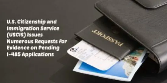 USCIS) Issues Numerous Requests for Evidence on Pending I-485 Applications