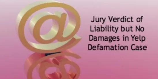 Jury Verdict of Liability but No Damages in Yelp Defamation Case