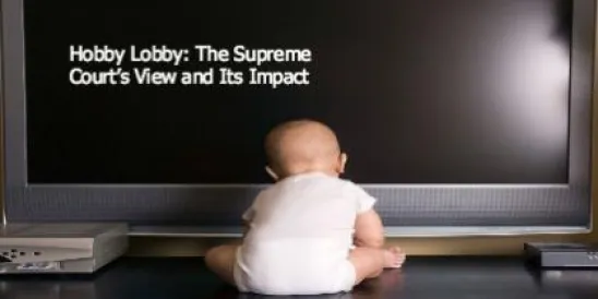 Hobby Lobby: The Supreme Court’s View and Its Impact";