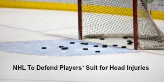 NHL To Defend Players’ Suit for Head Injuries";