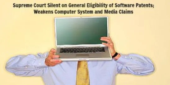Supreme Court Silent on General Eligibility of Software Patents; Weakens Compute
