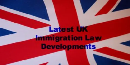 Latest UK Immigration Law Development - United Kingdom