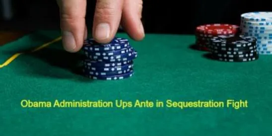 Obama Administration Ups Ante in Sequestration Fight