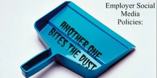 Employer Social Media Policies:  Another One Bites the Dust