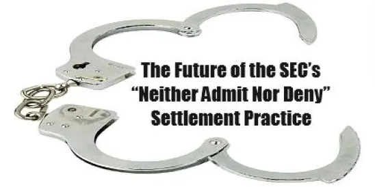 Continued Uncertainty Surrounding the Future of the SEC’s “Neither Admit Nor Den";s: