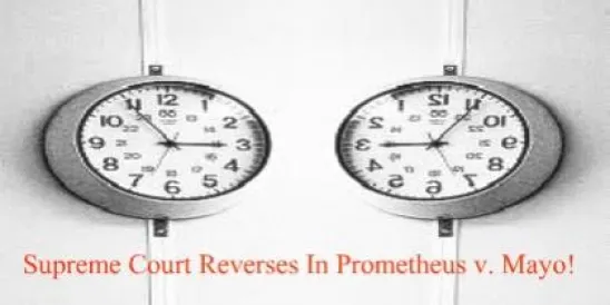 Supreme Court Reverses In Prometheus v. Mayo!