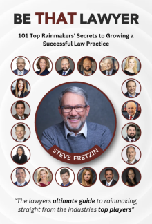  BE THAT LAWYER: 101 Top Rainmakers' Secrets 