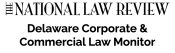 Delaware Corporate & Commercial Law Monitor