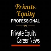 Private Equity Professional & Private Equity Career News