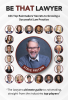  BE THAT LAWYER: 101 Top Rainmakers' Secrets 